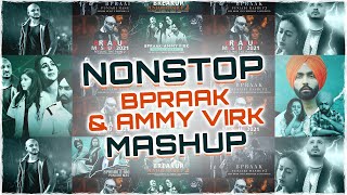 Nonstop Bpraak & Ammy Virk Mashup | HS Visual | Papul | Best of Punjabi Mashup | Sad Mashup Songs