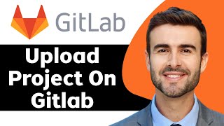 How to Upload Project on Gitlab in 2026 | Gitlab Tutorial