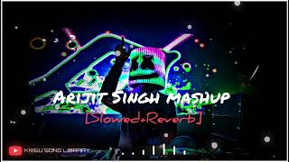 Arijit Singh Mashup songs ❤️|| Hindi Lofi Song 2023 💞||[Slowed+Reverb]😘New Love 2023 ||Arijitsingh