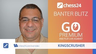 Kingscrusher Banter Blitz Chess – December 9, 2018