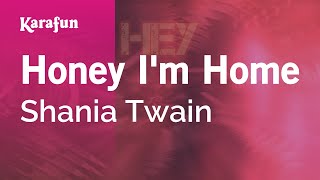 Honey I'm Home - Shania Twain | Karaoke Version | KaraFun