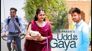 B Praak : UDD GAYA ( Full video ) Jaani | Gurnam Bhullar | Tania | LEKH Movie Song | Bharat Banswal.