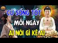 Phật Dạy Sống Ở Đời Bỏ Ác Làm Lành Để An Vui Giải Thoát'' Ai Làm Mặc Gì Kệ Ai ' | An Nhiên Hạnh Phúc