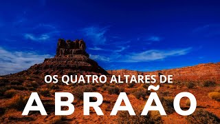 OS QUATRO ALTARES DE ABRAÃO (1-5)