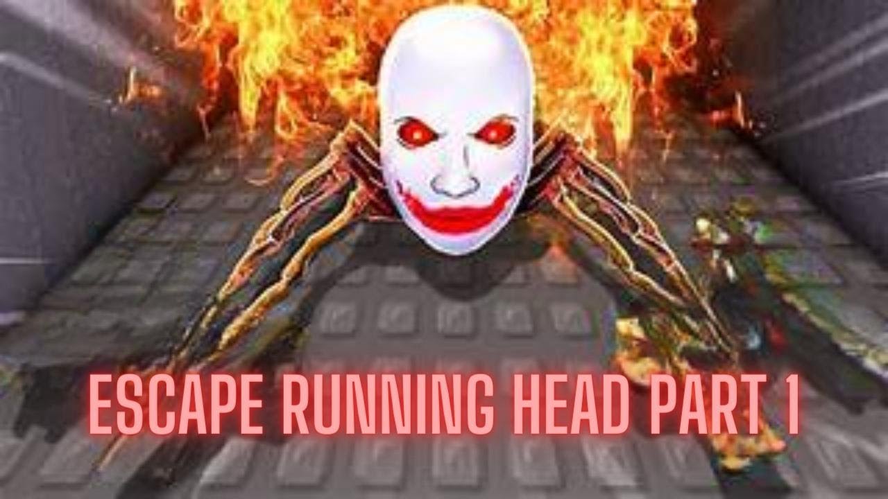 Escape Running Head Part 1 Youtube