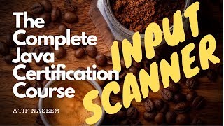 Java Scanner Class - The Complete Java Certification Course 03