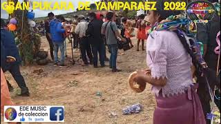 gran PUKARA DE YAMPARAEZ 2022 EDE MUSIC