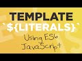 Template Literals (Template Strings) Using ES6 JavaScript