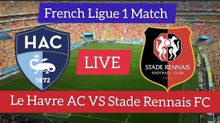 Le Havre AC VS Stade Rennais FC Live Match | French Ligue 1 Match Live Stream 2023 |