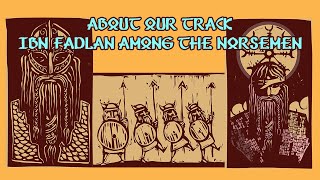 About our track:  Ibn Fadlan Among the Norsemen