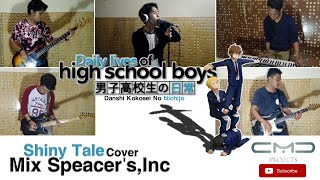 Shiny Tale - Mix Speacker's,Inc Ost.Danshi Kokosei No Nichijo[Cover By CMC Projects Band]