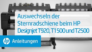 Auswechseln der Sternradschiene beim HP Designjet T920, T1500 und T2500