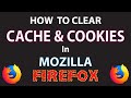 Mozilla Firefox: How To Clear The Cache & Cookies