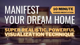 Manifest Your Dream Home - 10 min guided MEDITATION with powerful VISUALIZATION