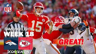 Kansas City Chiefs Vs. Denver Broncos FULL HIGHLIGHTS [Week 18] | NFL Highlights 2024