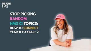 Stop Picking Random HMS CI Topics: How to Connect Year 11 to Year 12