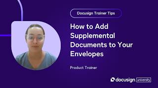 Docusign Trainer Tips: How to Add Supplemental Documents to Your Envelopes