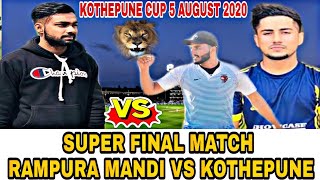 KOTHEPUNE (TALWINDER SOSAN) VS RAMPURA MANDI, SUPER FINAL MATCH, KOTHEPUNE CUP 5 AUGUST 2020