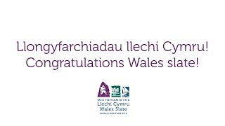 Llongyfarchiadau Llechi Cymru! Congratulations Wales Slate!