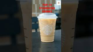 TOP 10 STARBUCKS DRINKS #short #shorts #shortsfeed