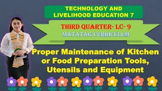 TLE 7: Quarter 3- LC 9: PROPER MAINTENANCE OF KITCHEN/ FOOD PREPARATION TOOLS, UTENSILS \u0026 EQUIPMENT