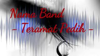 Nama Band - Teramat Pedih \