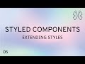 React Styled Components - 5 - Extending Styles