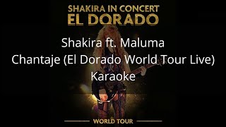 Shakira ft. Maluma - Chantaje (El Dorado World Tour Live) - Karaoke