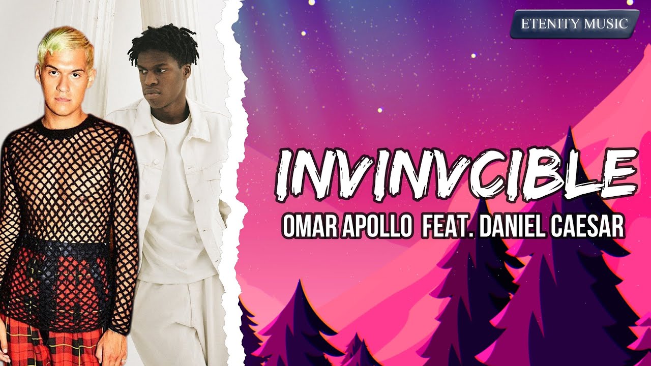 Omar Apollo Invincible Ft Daniel Caesar Lyrics If I Were To Go