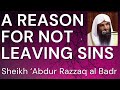 A REASON for NOT LEAVING SINS - Sheikh Abdur Razzaq al Badr حفظه الله