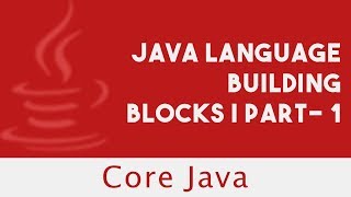 Core Java | Java Language Building Blocks | Part- 1 | Lecture 9