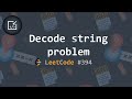 Decode string problem (LeetCode #394) [3 solutions] - Inside code
