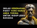 12 Kebenaran Pahit Yang Perlu Anda Terima Untuk Hidup Lebih Bahagia | Filsafat Stoikisme