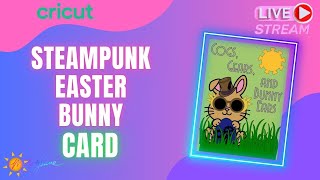 Cricut Steampunk Easter Bunny Card