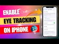 How to Enable Eye Tracking on iPhone - iOS 18