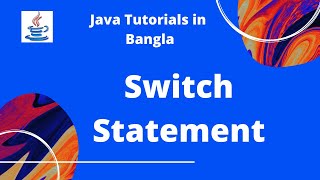 Java Tutorials 11 : Switch (Part 1) in Bangla | Java Basic Syntax | JAVA PROGRAMMING LANGUAGE