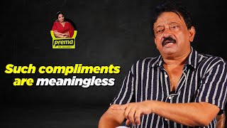 Such compliments are meaningless | Ram Gopal Varma | Prema The Journalist