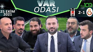Beşiktaş 2-1 Galatasaray - Ertem Şener ile VAR Odası - 25 Ekim 2021