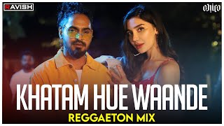 Khatam Hue Waande | Reggaeton Mix | Emiway Bantai | DJ Ravish & DJ Chico