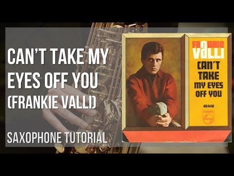 How To Play Can't Take My Eyes Off You By Frankie Valli On Alto Sax ...