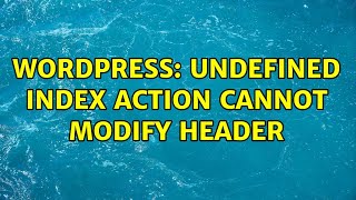 Wordpress: Undefined index action Cannot modify header