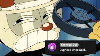 Cuphead once said…