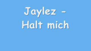 Jaylez halt mich