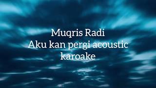 Muqris Radi - Aku Kan Pergi Acoustic Instrumental
