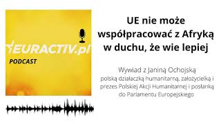 Janina Ochojska: UE nie może współpracować z Afryką w duchu, że wie lepiej