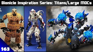 Bionicle Inspiration Series Ep 163 Titans \u0026 Large MOCs