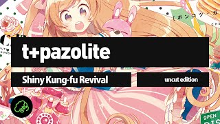 t+pazolite - Shiny Kung-fu Revival (Uncut Edition)