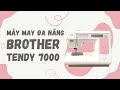 BROTHER TENDY 7000 - HƯỚNG DẪN SỬ DỤNG CHI TIẾT