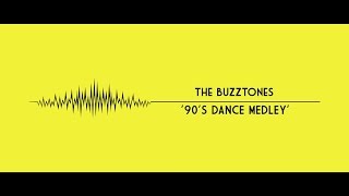 90's Dance Medley - The Buzztones - A Cappella Cover
