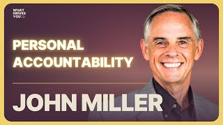 Personal Accountability: This May Be The Ultimate Goal For A Successful Life w/ John Miller